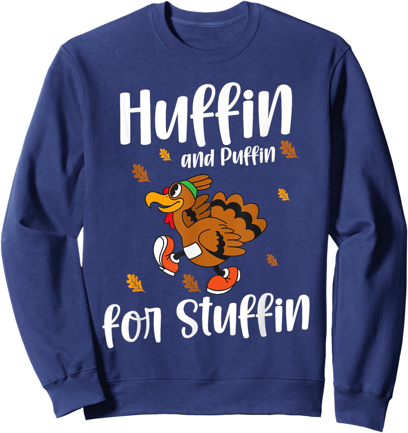 Huffin And Puffin For Stuffin - Funny Thanksgiving Turkey Sweatshirt - Sweatshirt | Navy
