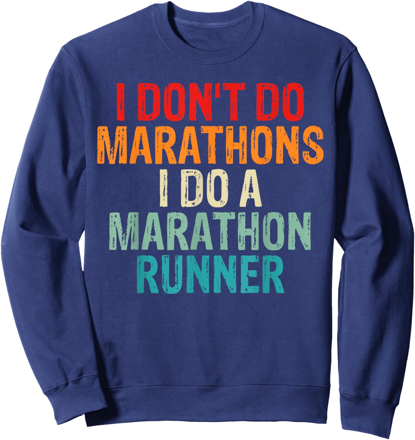 I Don't Do Marathons I Do A Marathon Runner Spouse Funny Sweatshirt - Sweatshirt | Navy