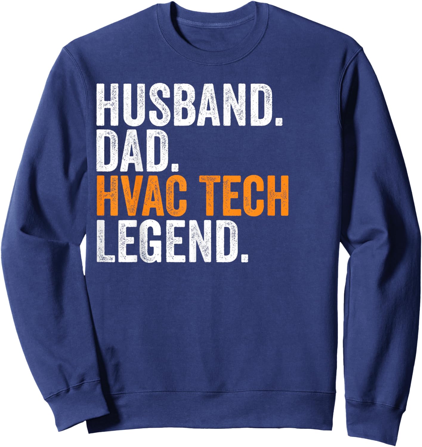 Husband Dad HVAC Tech Legend Funny Occupation Office Sweatshirt - Sweatshirt | Navy