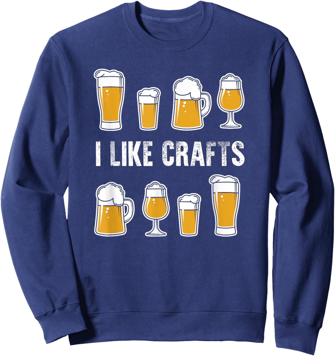 I Like Crafts Funny Beer Drinker Sweatshirt - Sweatshirt | Navy