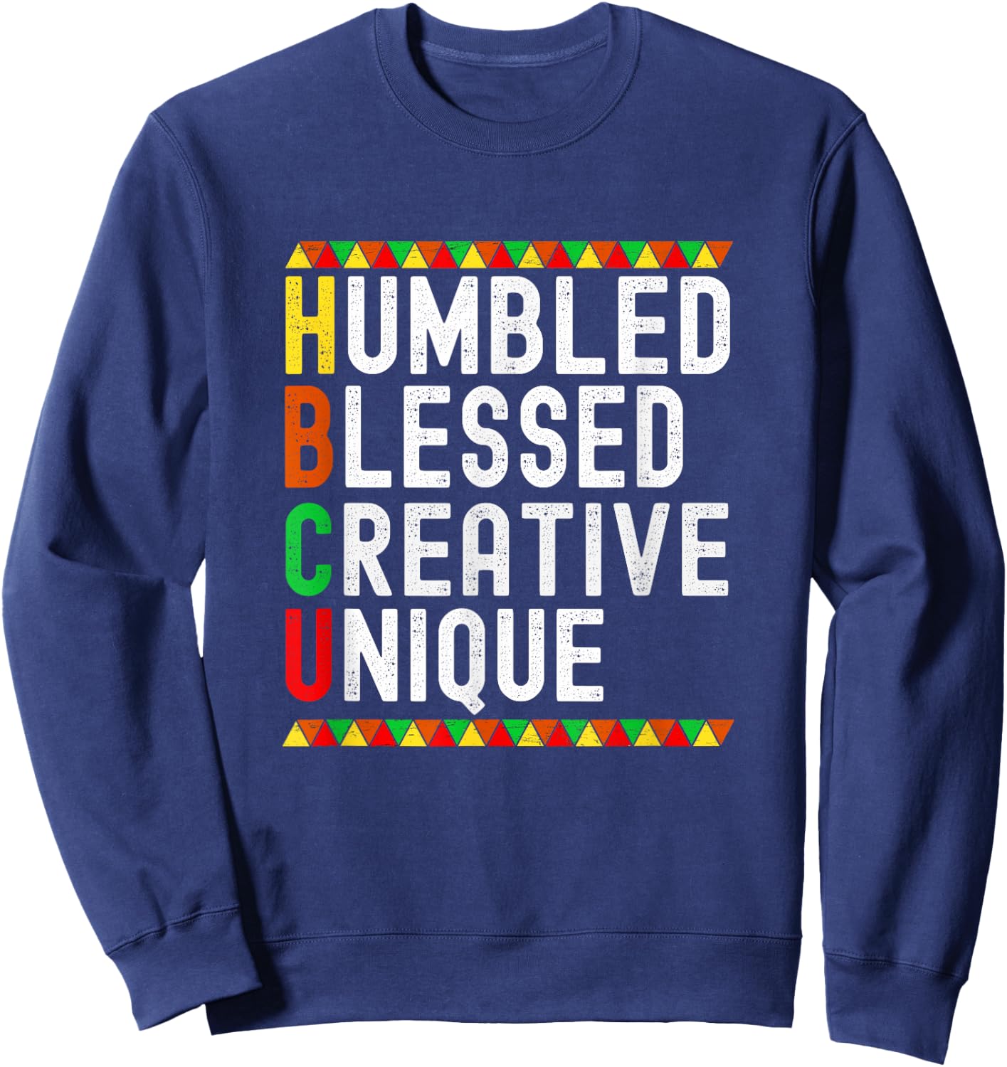 HBCU Humbled Blessed Creative Unique Black History Month Sweatshirt - Sweatshirt | Navy