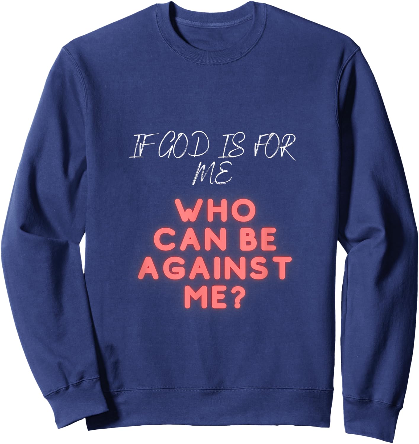 If god is for me who can be against me | religious Church Sweatshirt - Sweatshirt | Navy