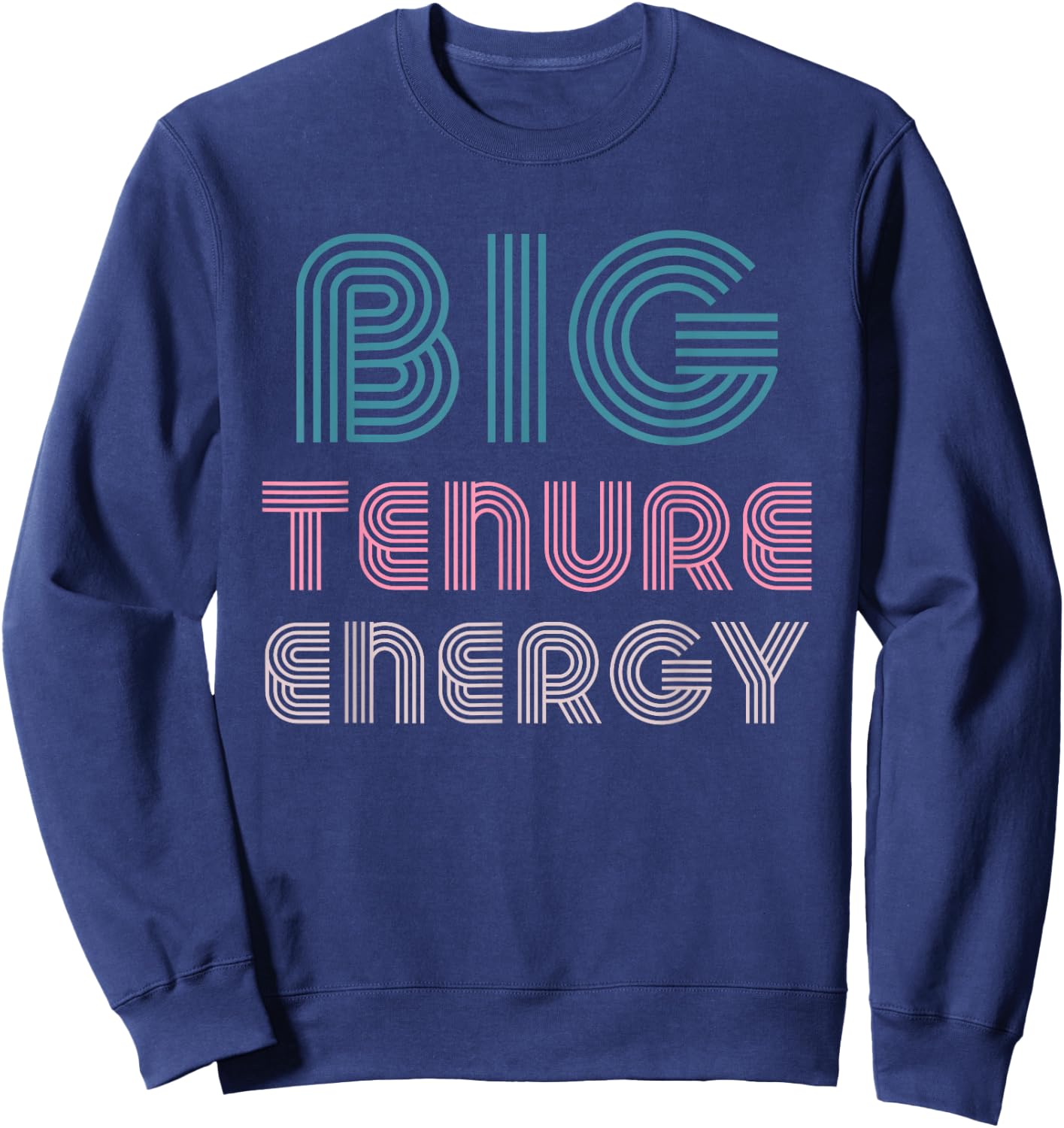 Tenured Professor Gifts Women Teacher Big Tenure Energy Sweatshirt - Sweatshirt | Navy