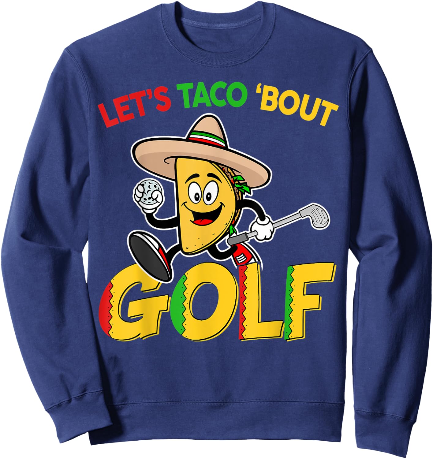Cinco De Mayo Lets Taco Bout Golf Shirt Funny Mexican Golfer Sweatshirt - Sweatshirt | Navy