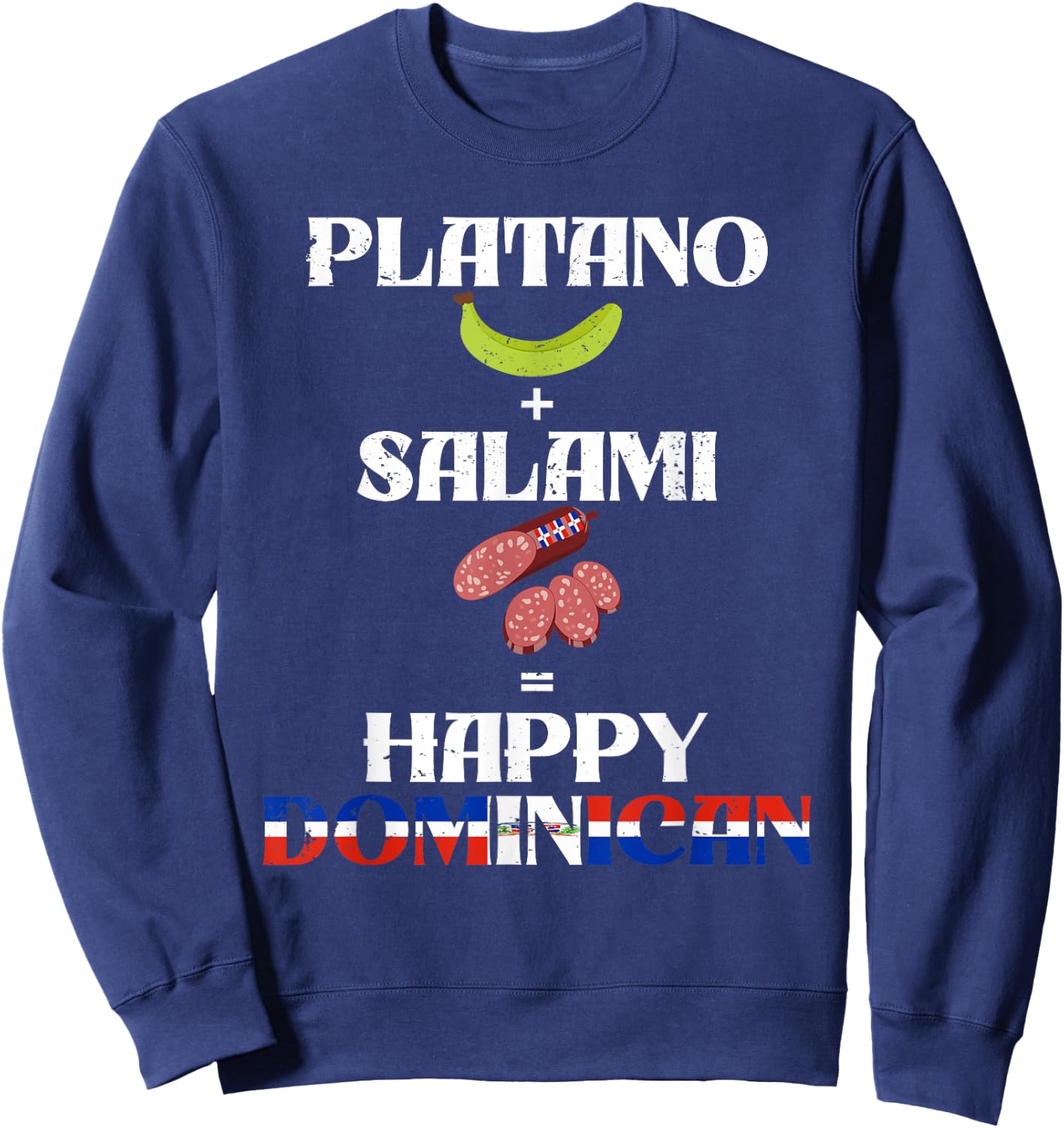 Fun dominican platano + salami happy dominican republic joke Sweatshirt - Sweatshirt | Navy