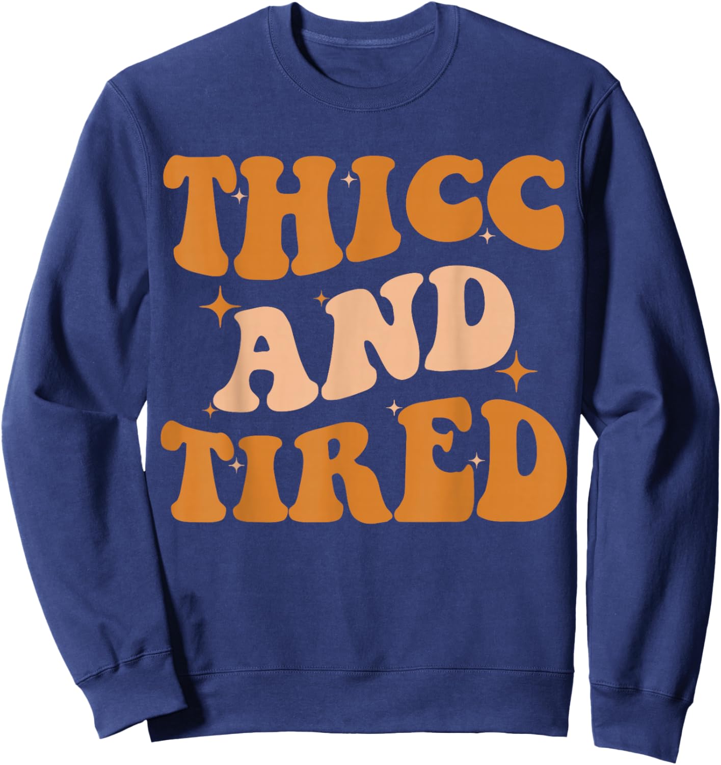 Thicc And Tired Funny Saying Groovy African Melanin Women Sweatshirt - Sweatshirt | Navy