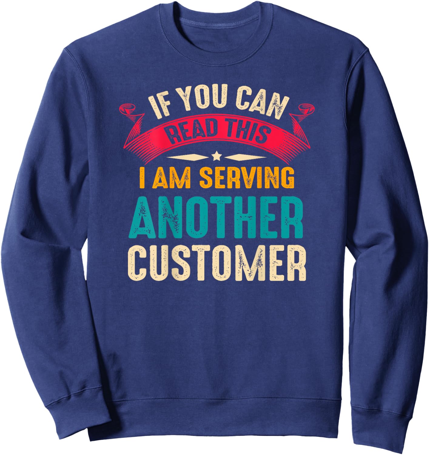 If You Can Read This I’m Serving Another Customer Bartender Sweatshirt - Sweatshirt | Navy