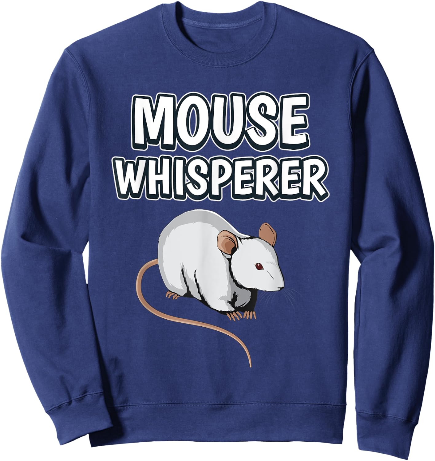 Mouse Whisperer Funny Rodent Quote Mice Sweatshirt - Sweatshirt | Navy