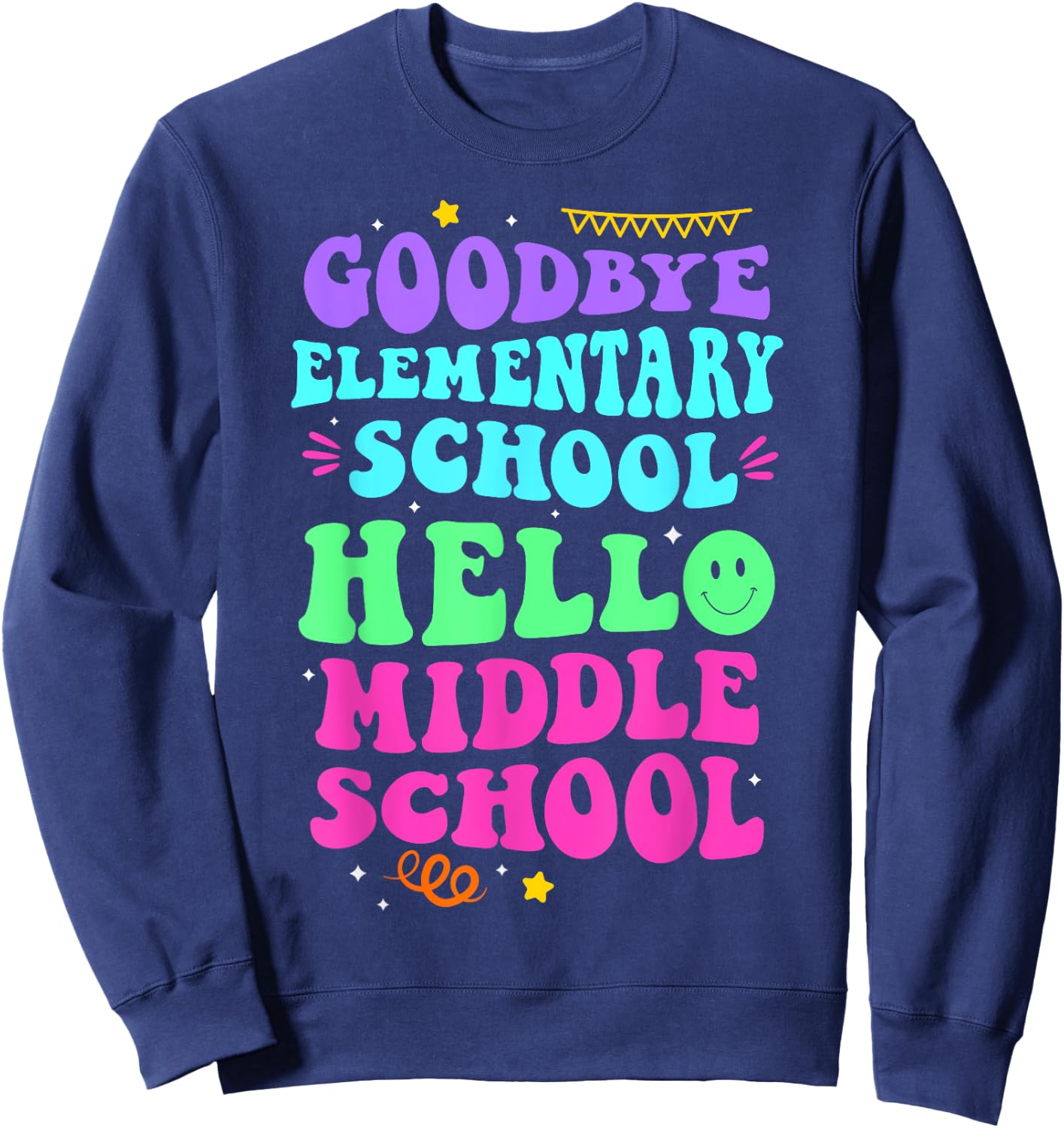 Goodbye Elementary School Hello Middle School Last Day Women Sweatshirt - Sweatshirt | Navy