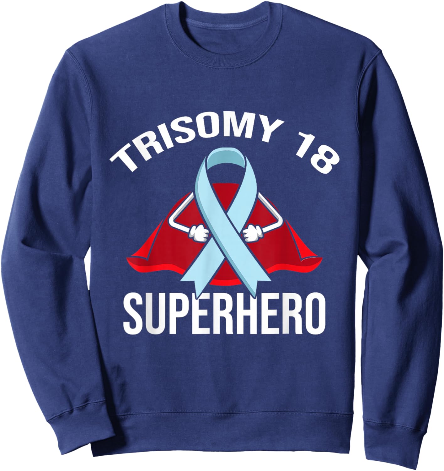 Trisomy 18 Superhero Warrior Fighter Support Sweatshirt - Sweatshirt | Navy
