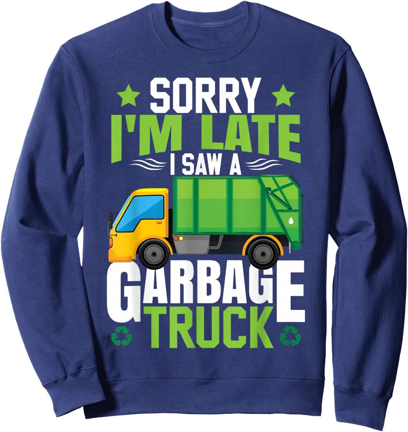 Garbage Truck I Saw A Garbage Truck Sweatshirt - Sweatshirt | Navy