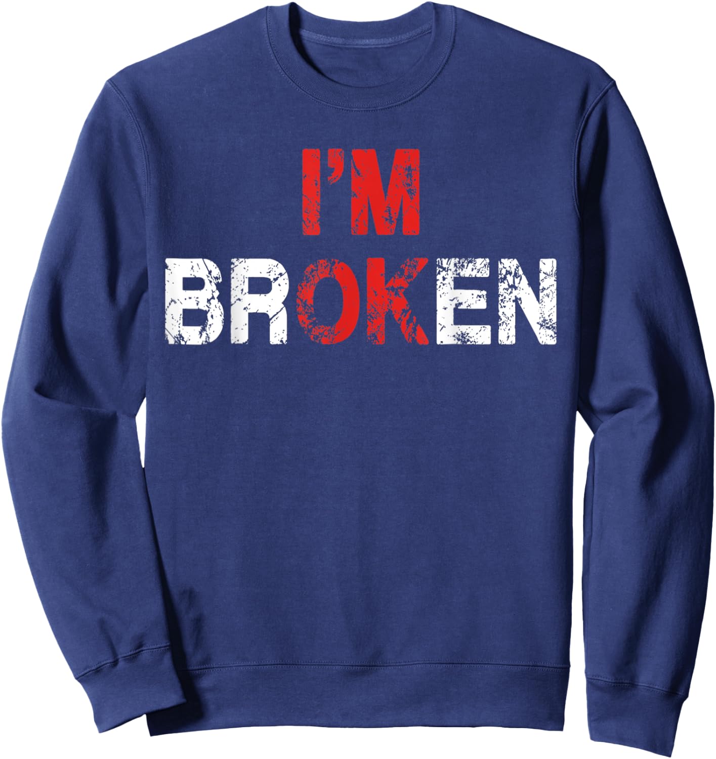 I'm Ok I'm Broken Invisible Illness Mental Health Awareness Sweatshirt - Sweatshirt | Navy