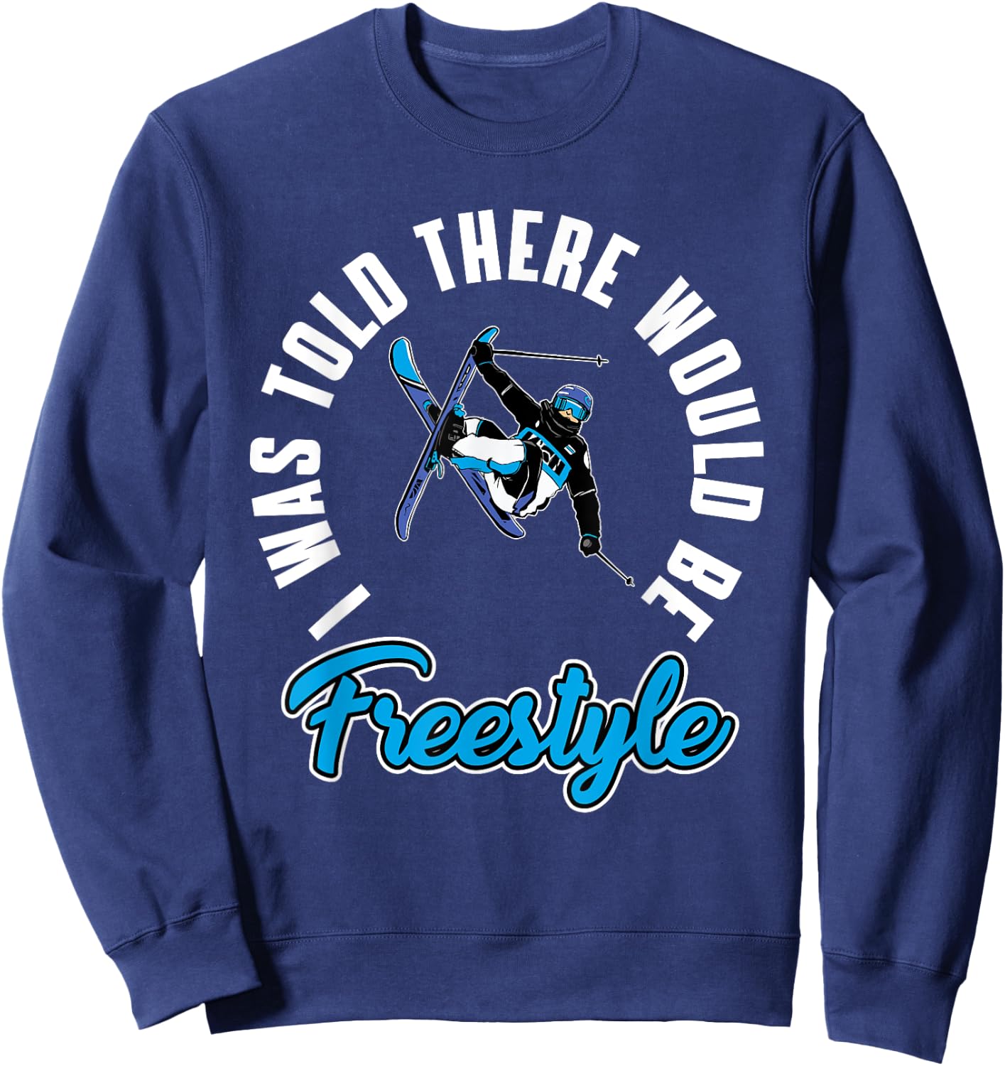 Funny Freestyle Skiing Outfit Freestyle Skier Love Ski Sweatshirt - Sweatshirt | Navy