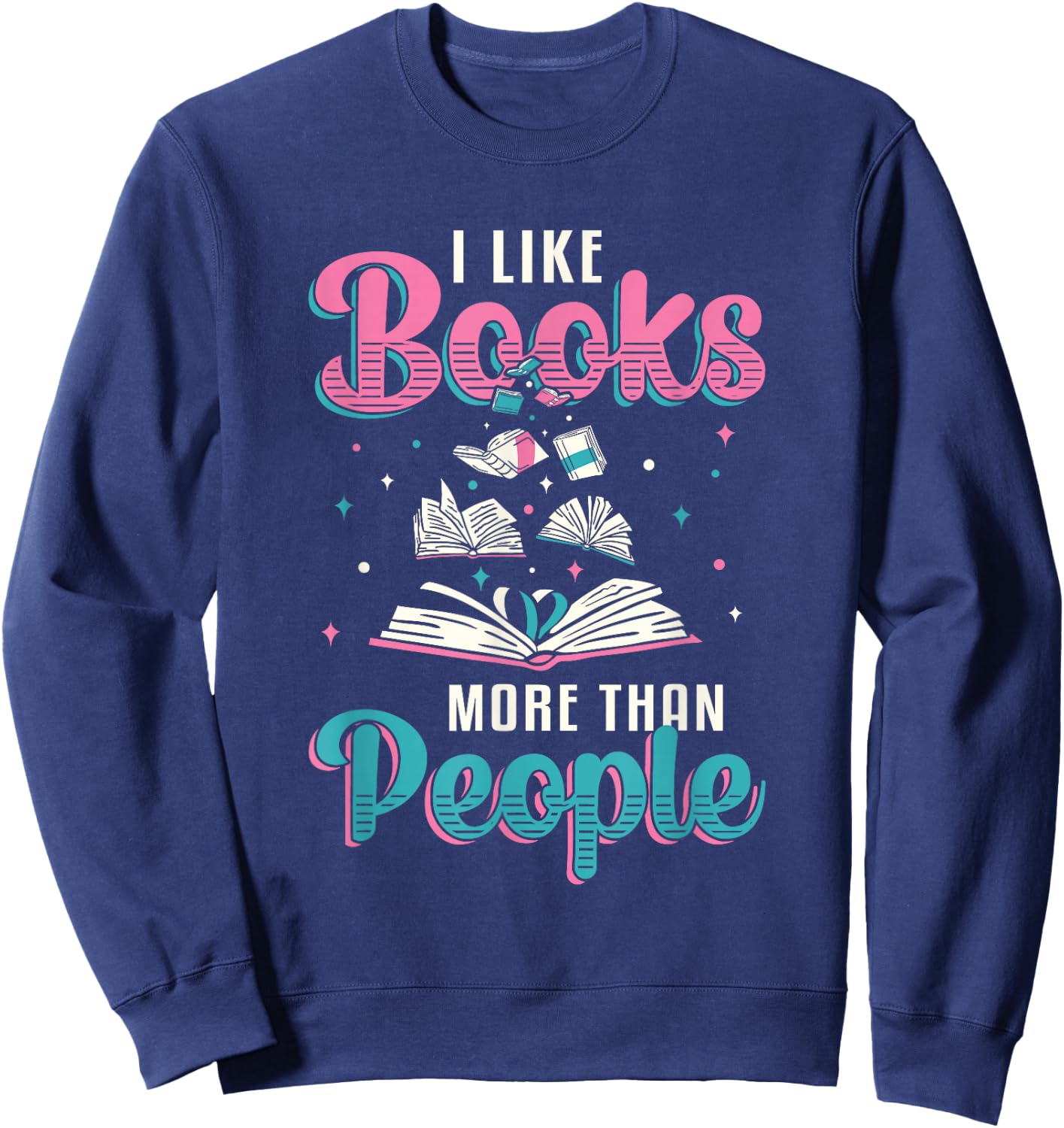 I like books more than people who read books Sweatshirt - Sweatshirt | Navy