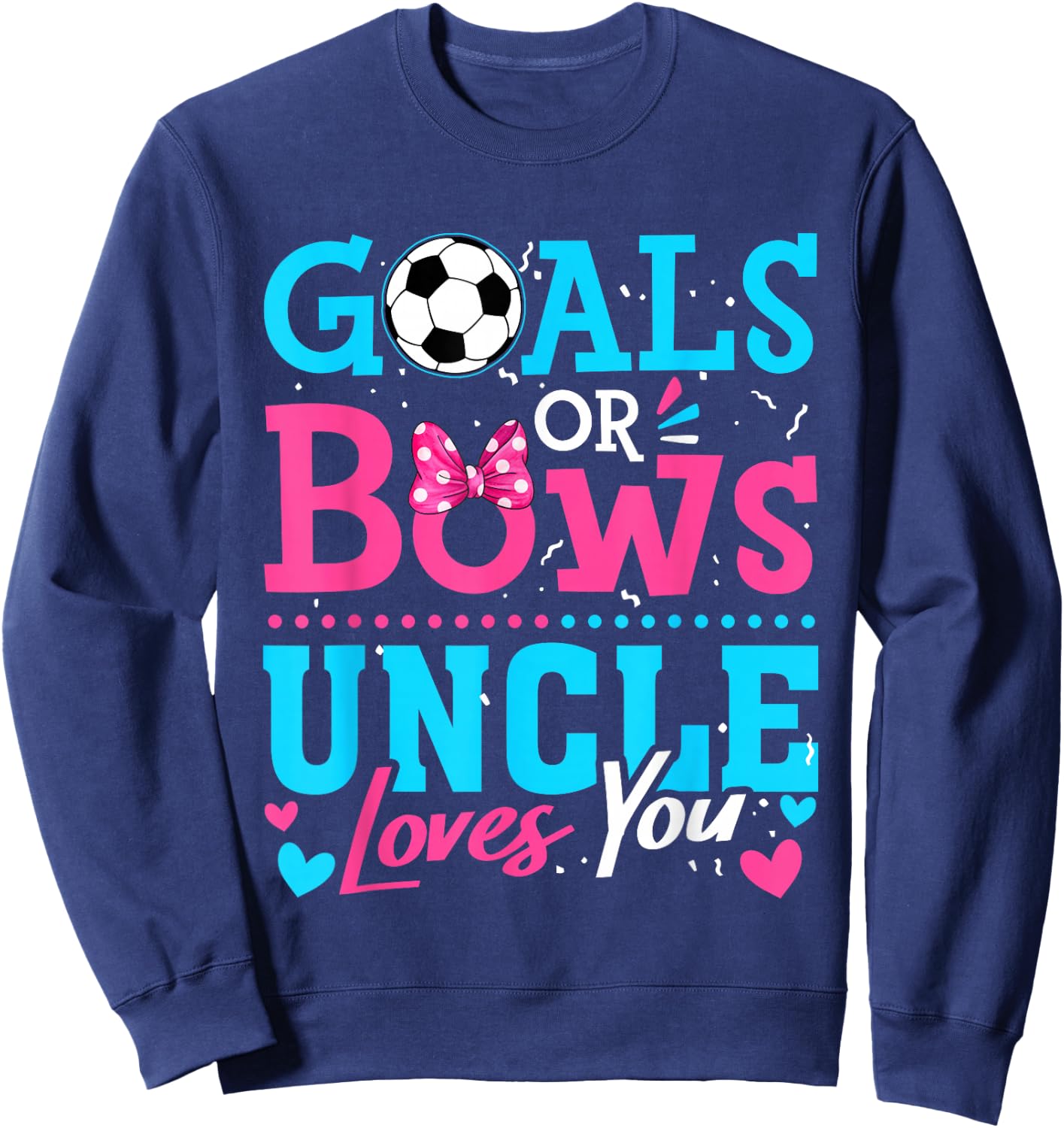 Gender Reveal Goals Or Bows Uncle Loves You Soccer Sweatshirt - Sweatshirt | Navy