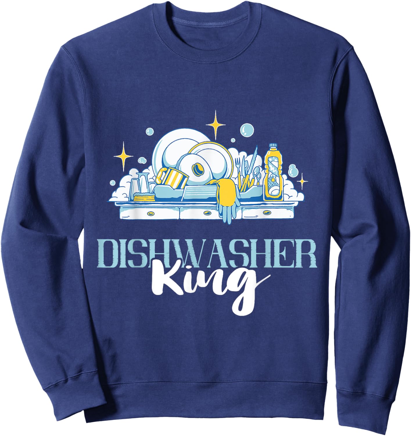 Dishwasher King Dishwashing Dish Washing Dishes Sweatshirt - Sweatshirt | Navy