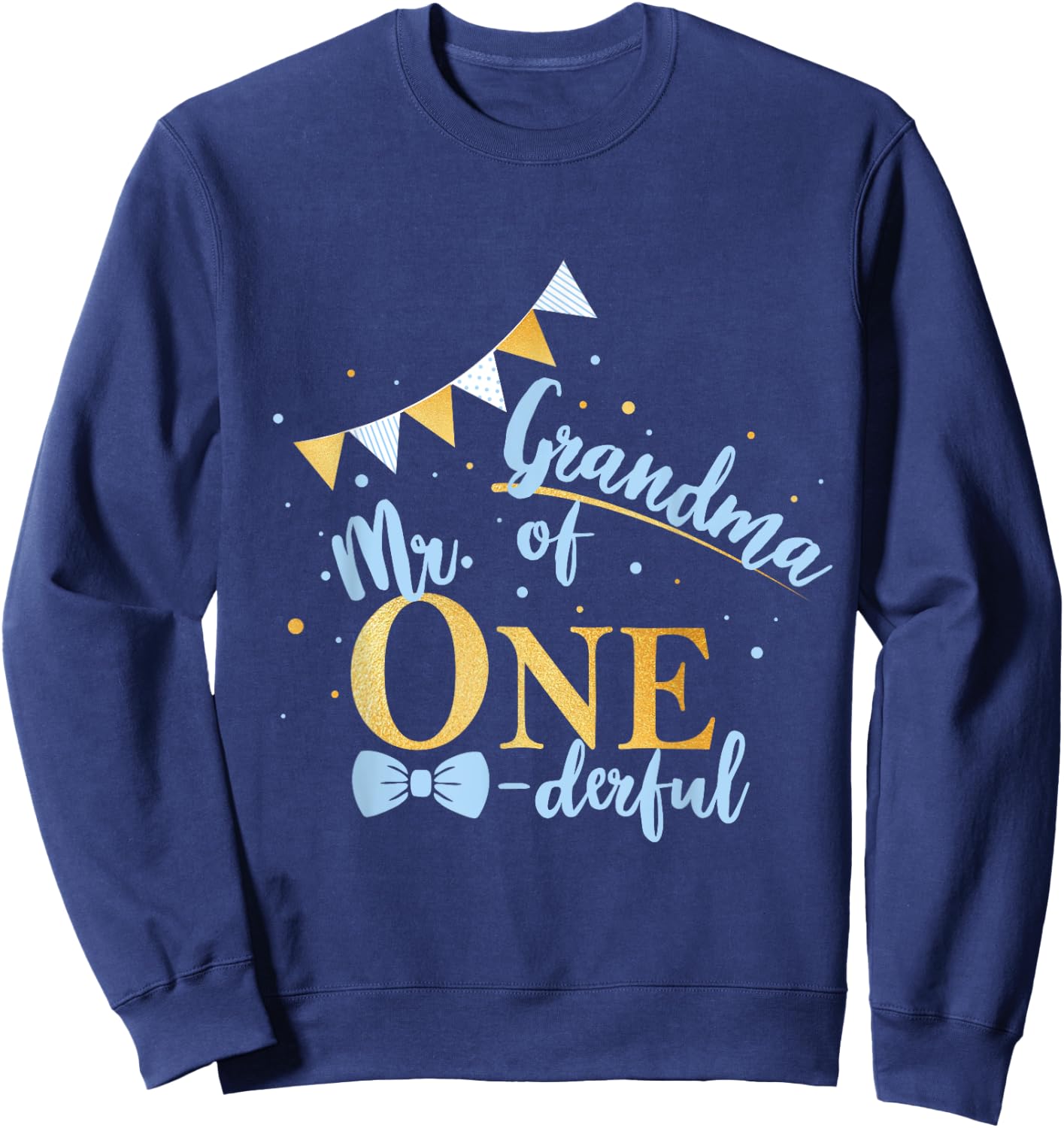 Grandma Of Mr One-derful Party Blue-Gold Boy 1st Birthday Sweatshirt - Sweatshirt | Navy