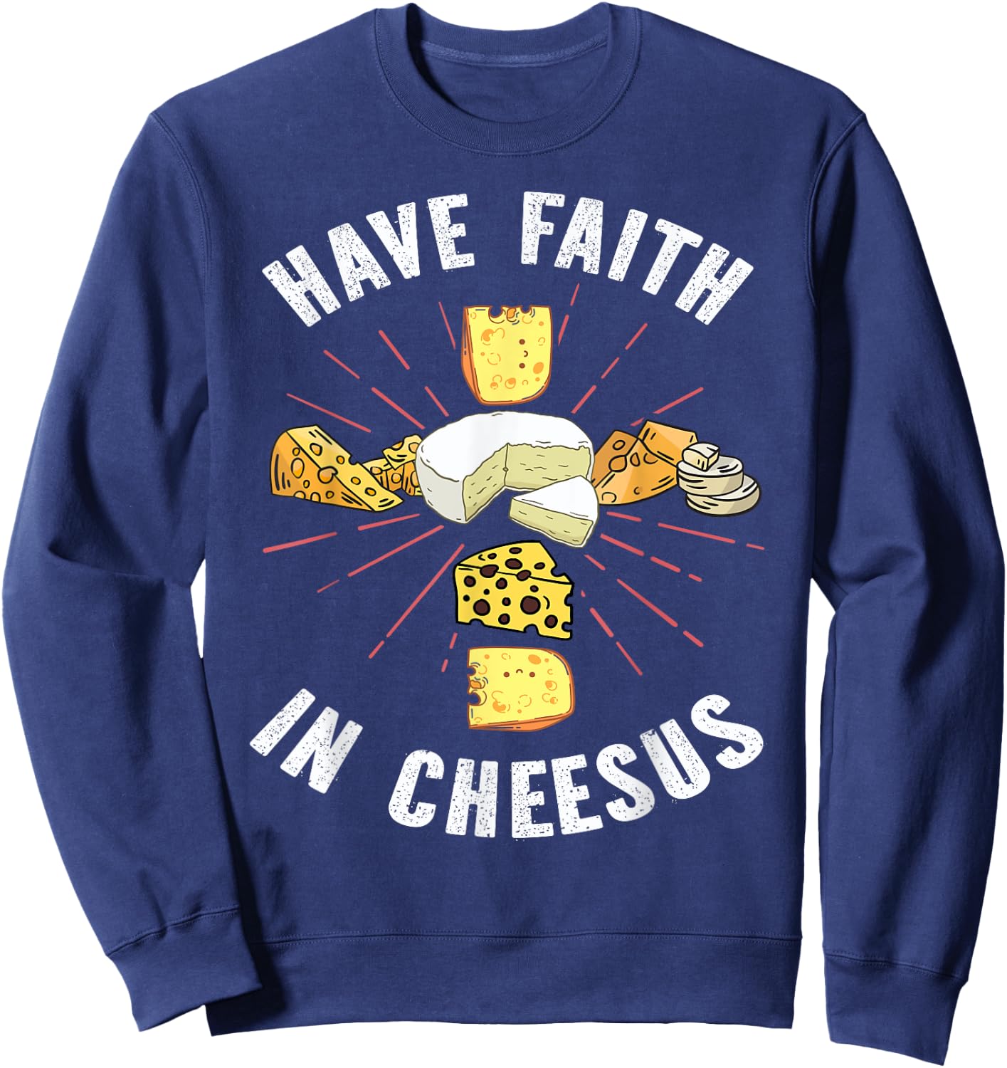Have Faith In Cheesus Jesus Christian Cheese Lover Sweatshirt - Sweatshirt | Navy