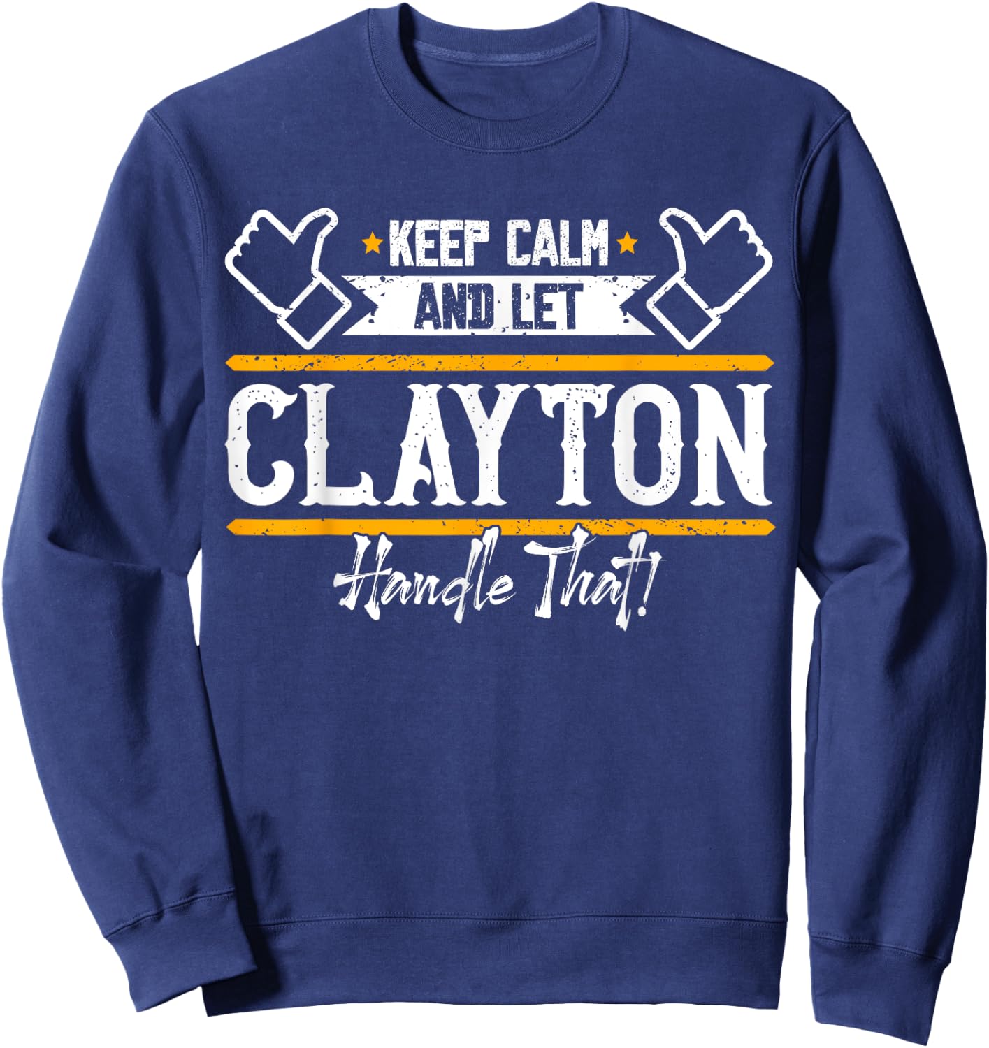 Clayton | Keep Calm and let Clayton handle that Sweatshirt - Sweatshirt | Navy