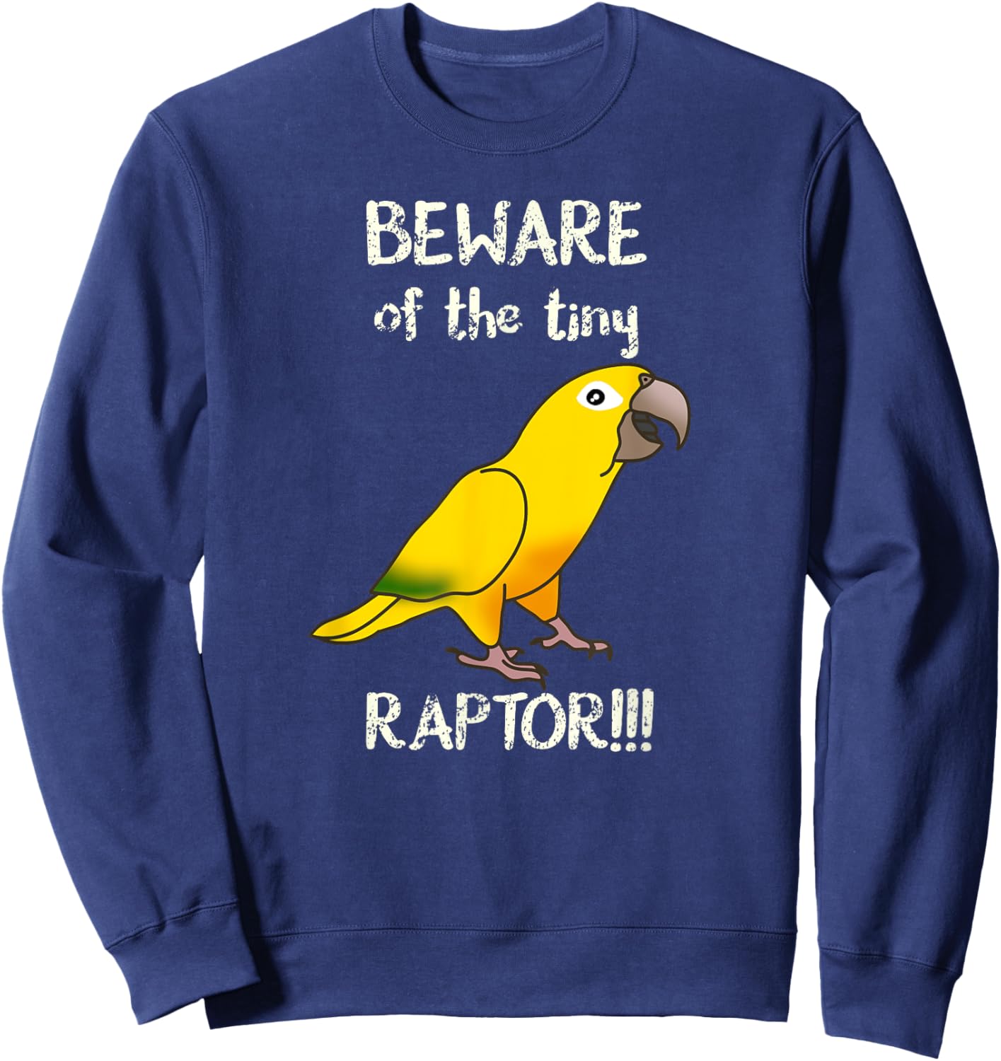 Queen Of Bavaria Beware of the tiny Raptor Golden Conure Sweatshirt - Sweatshirt | Navy