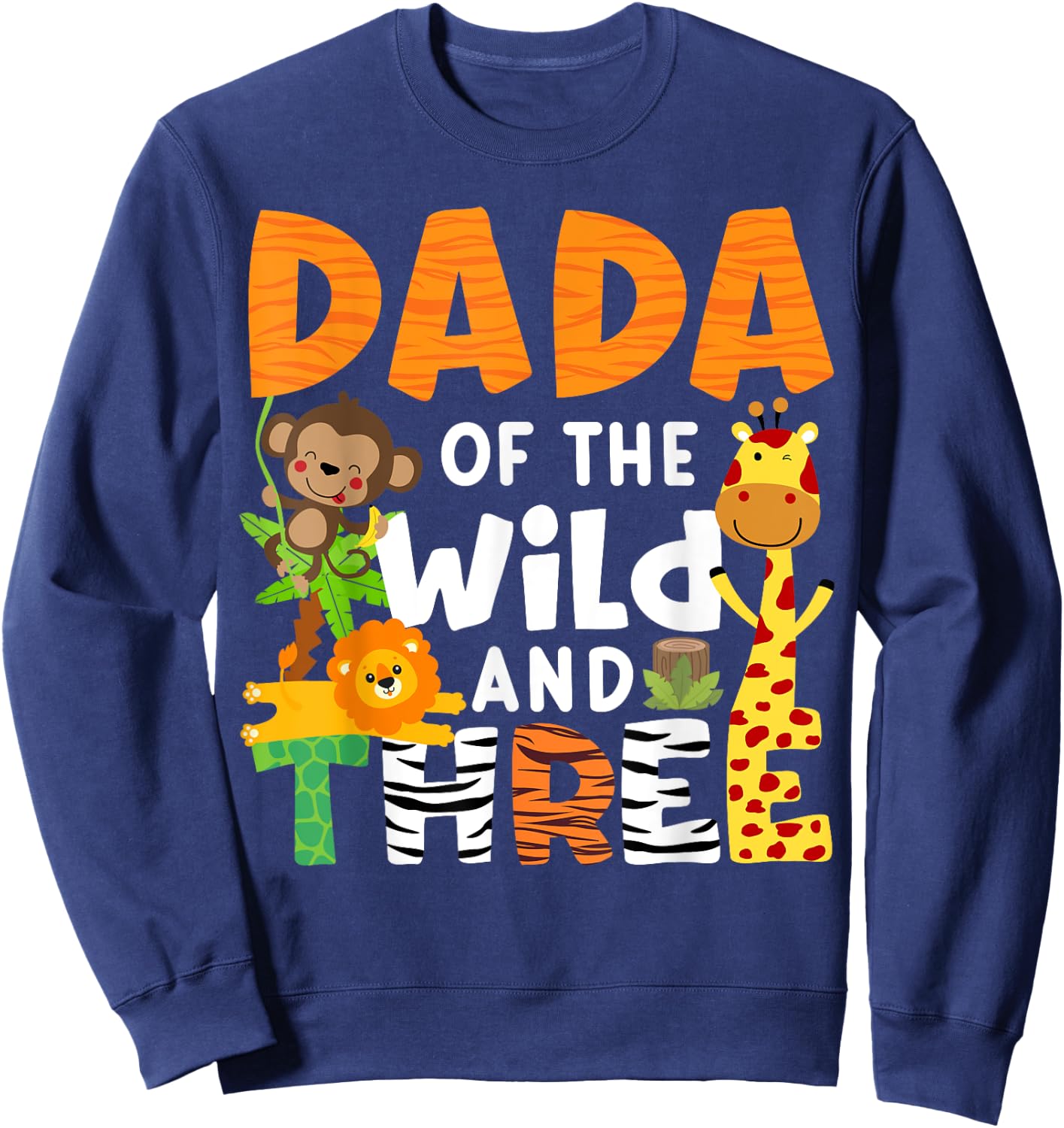 Dada Of The Wild and Three Zoo Theme Safari Birthday Jungle Sweatshirt - Sweatshirt | Navy