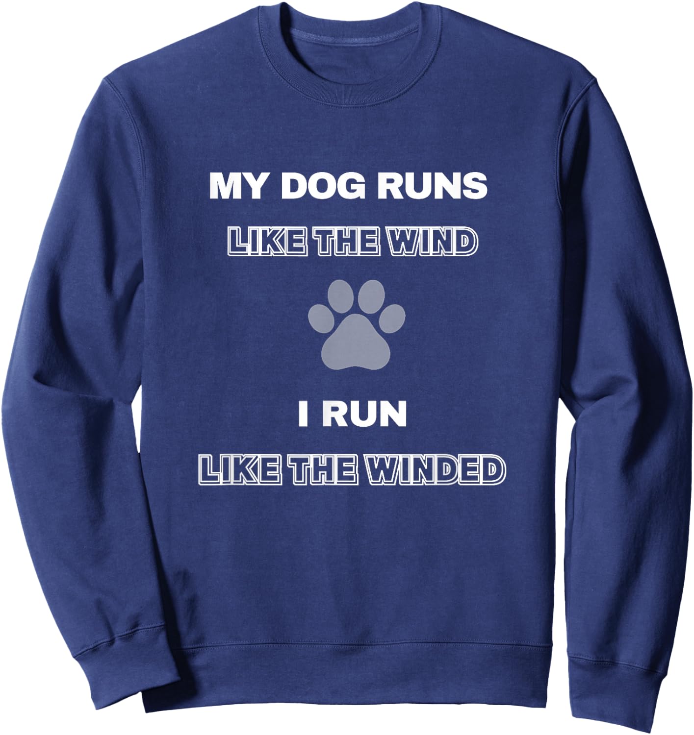 Funny Dog Agility - dog runs like the wind i run like winded Sweatshirt - Sweatshirt | Navy