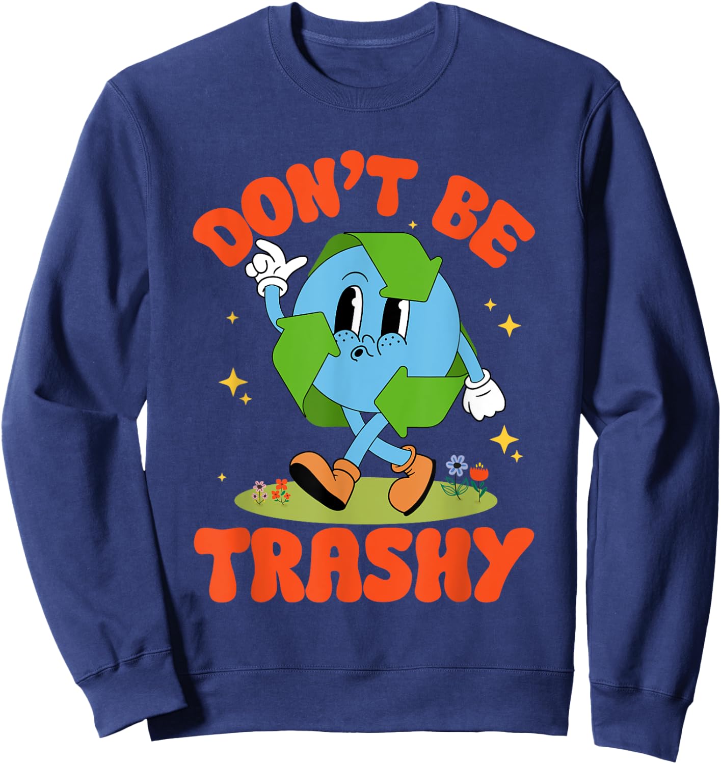 Groovy Earth Day Retro Don't Be Trashy Funny Recycling Sweatshirt - Sweatshirt | Navy