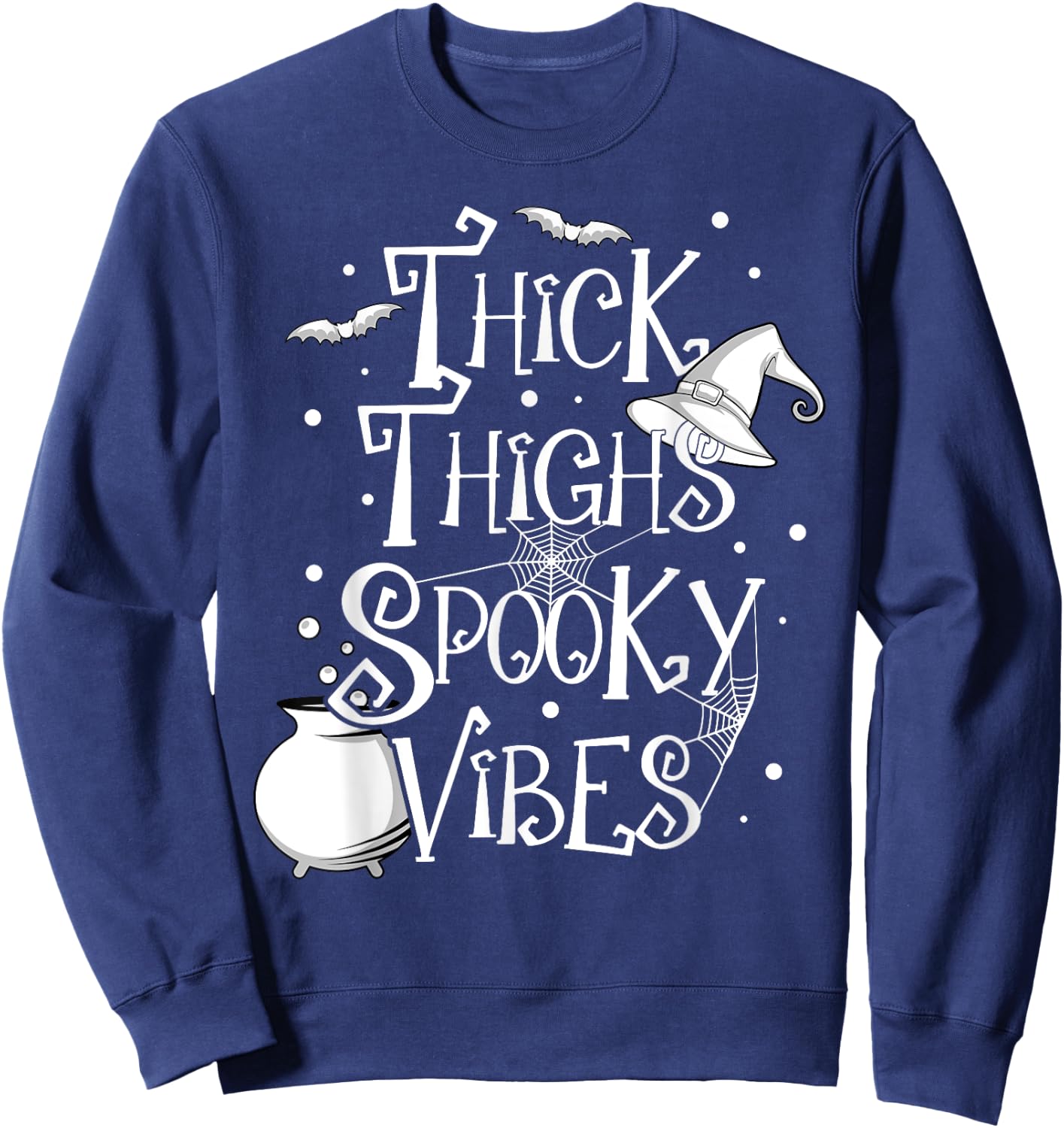 Thick Thighs Spooky Vibes Halloween Party Gym Workout Witch Sweatshirt - Sweatshirt | Navy