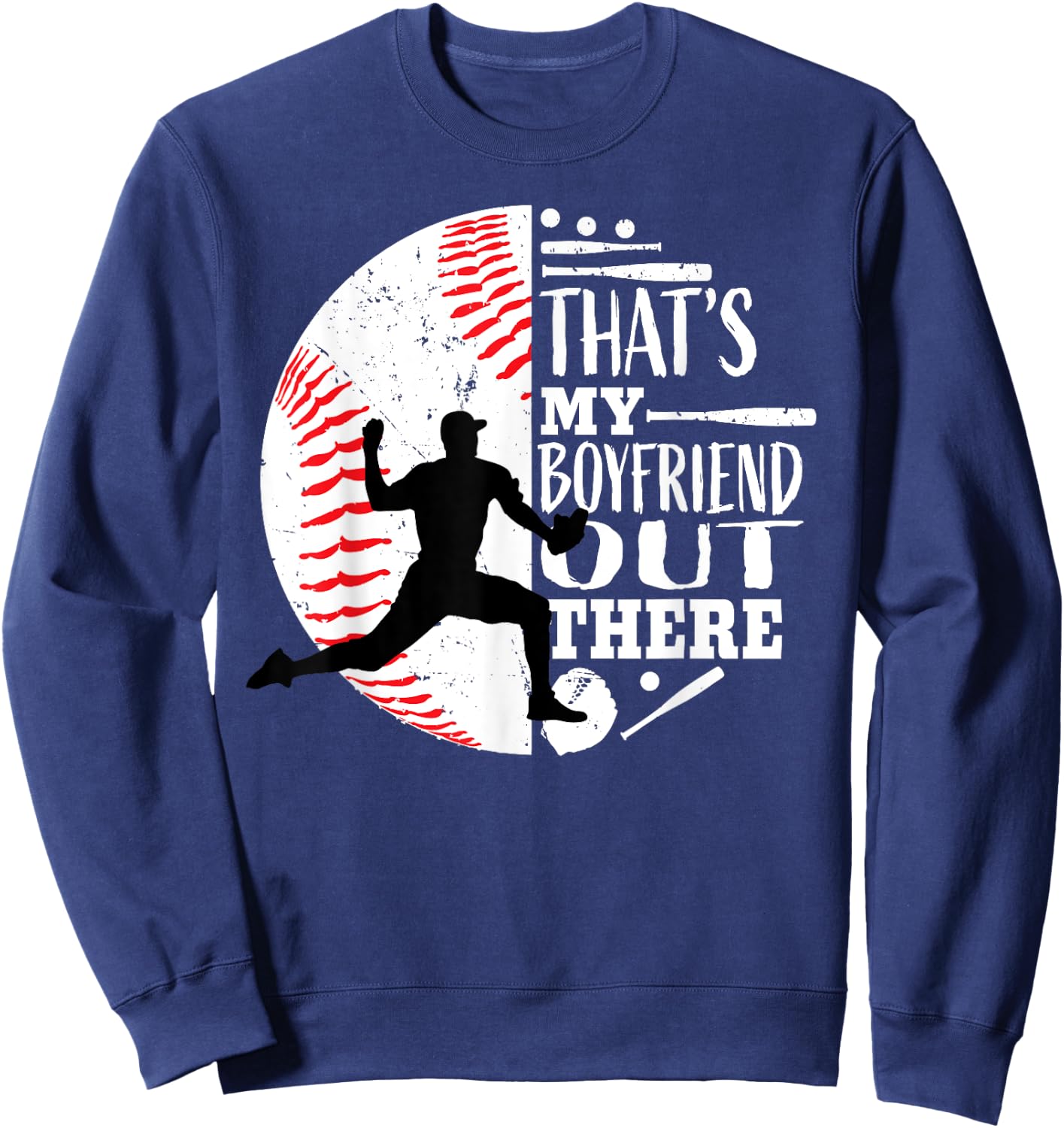 That's My Boyfriend Out There Baseball Pitcher Girlfriend Sweatshirt - Sweatshirt | Navy