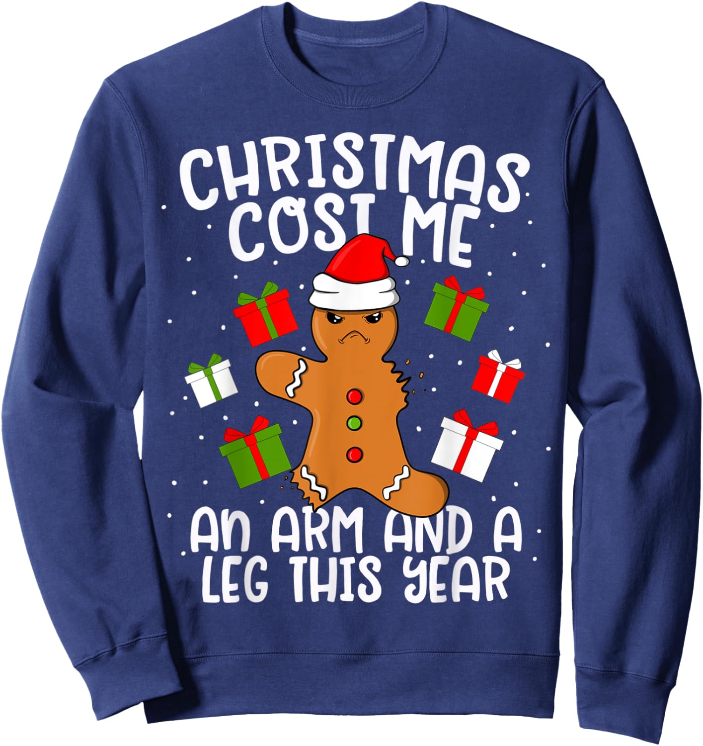 Christmas Cost Me An Arm and A Leg Gingerbread Man Cookie Sweatshirt - Sweatshirt | Navy