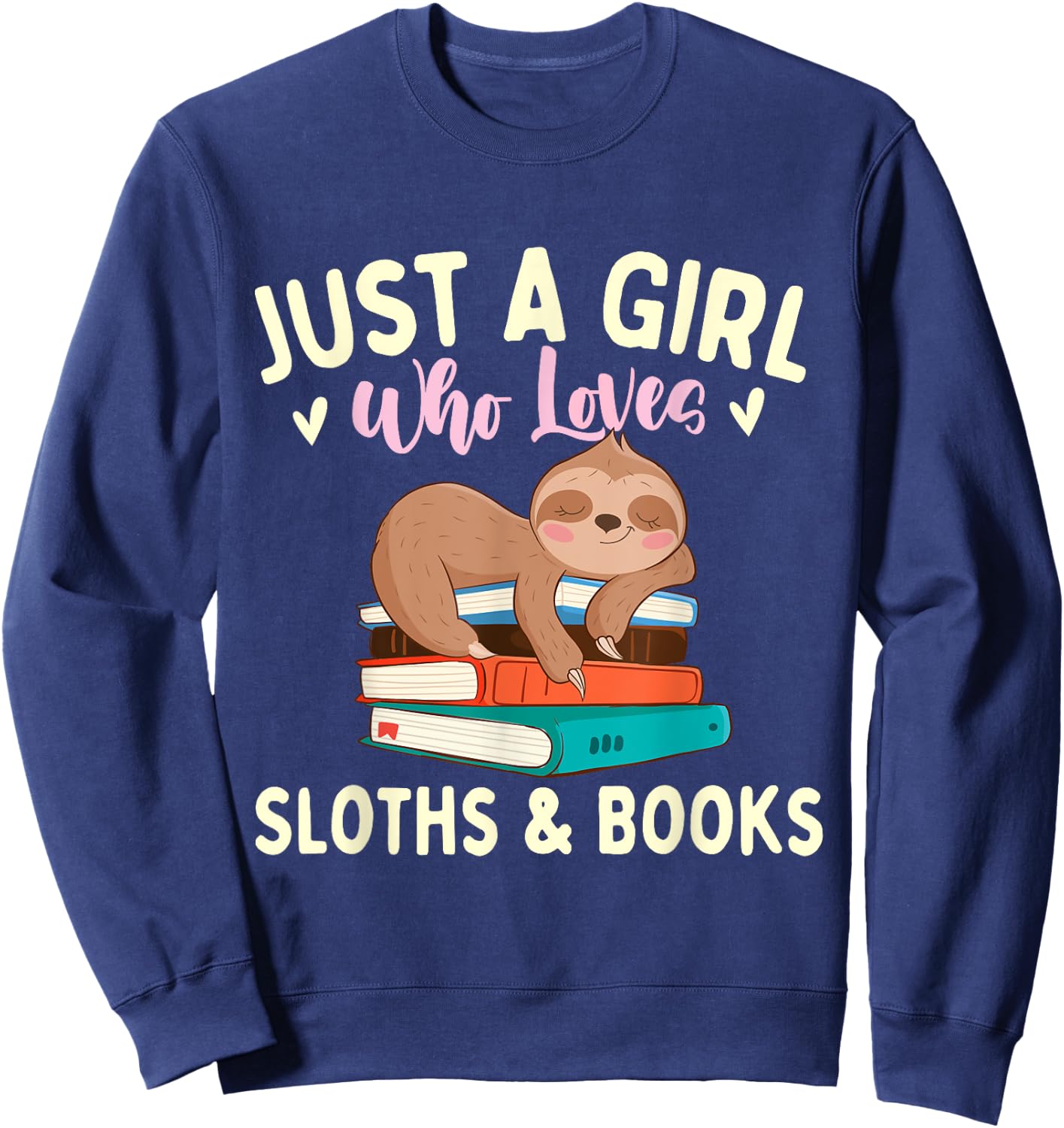 Just A Girl Who Loves Sloths & Books - Bookworm Reading Sweatshirt - Sweatshirt | Navy
