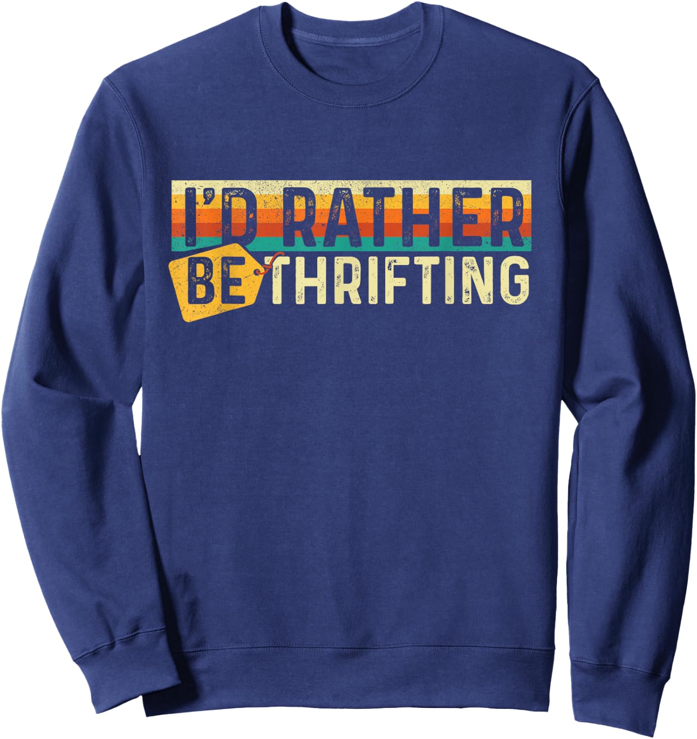 I'd Rather Be Thrifting - Thrifter Thrift Store Sweatshirt - Sweatshirt | Navy