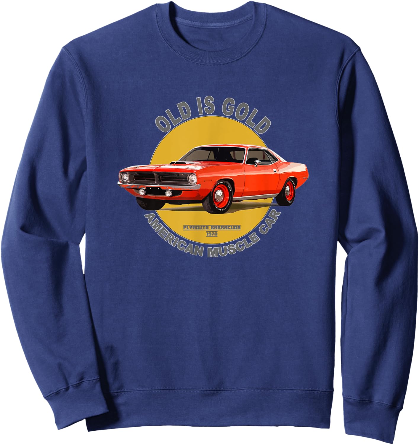 Plymouth Barracuda American Muscle Car 60s 70s Old is Gold Sweatshirt - Sweatshirt | Navy