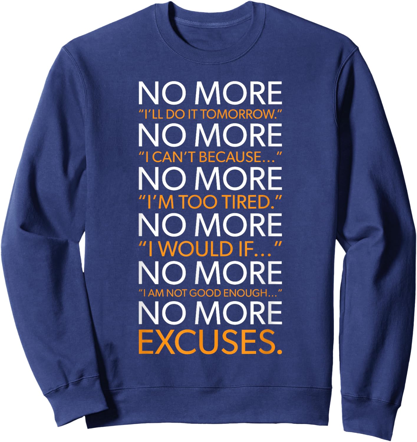NO MORE - List Of Excuses, Gym, Hustle, Success Motivational Sweatshirt - Sweatshirt | Navy