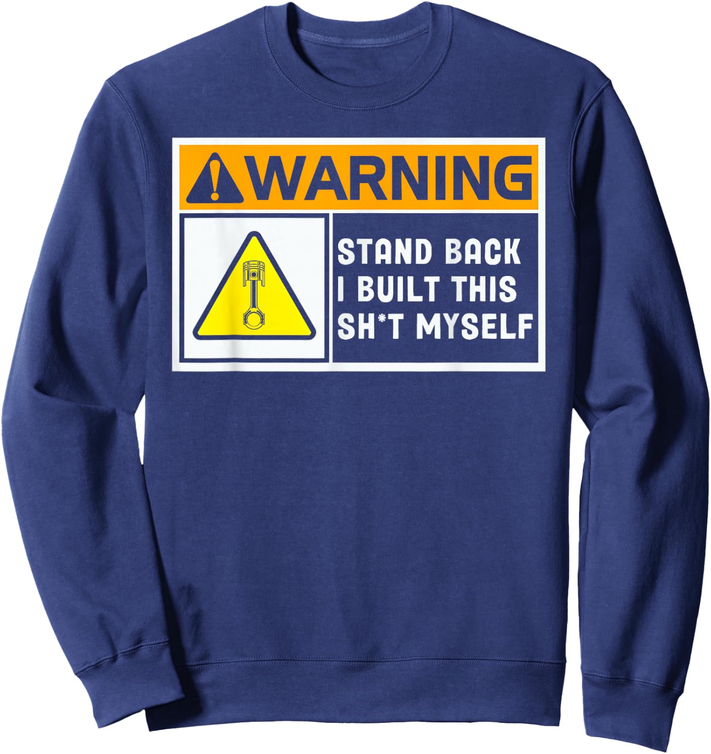 Warning Stand Back I Built This Shit Myself Sweatshirt - Sweatshirt | Navy