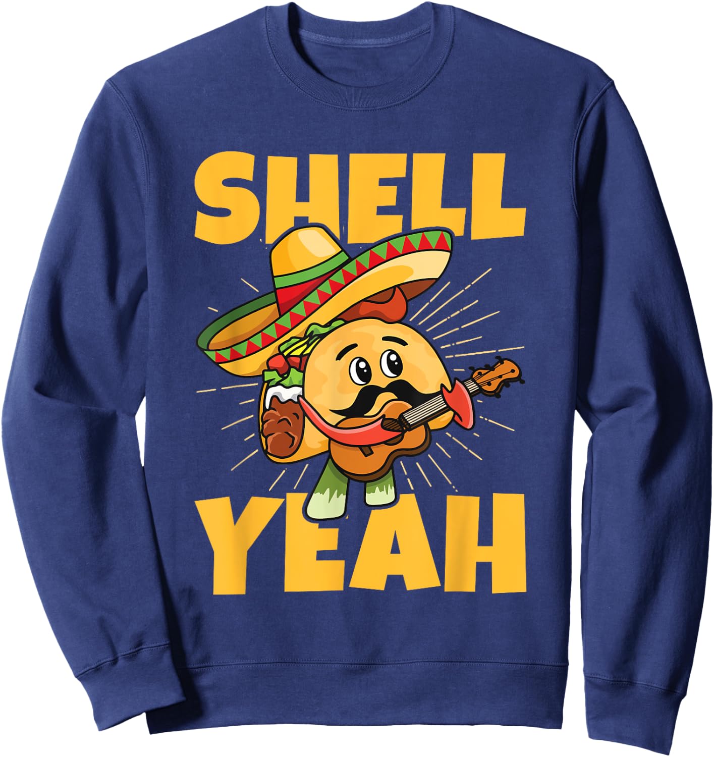 Shell yeah Pun for a Mexican Taco Fan Sweatshirt - Sweatshirt | Navy