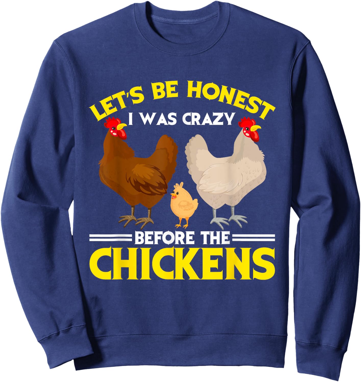Funny Crazy Chicken Lady Let's Be Honest I Was Crazy Before Sweatshirt - Sweatshirt | Navy