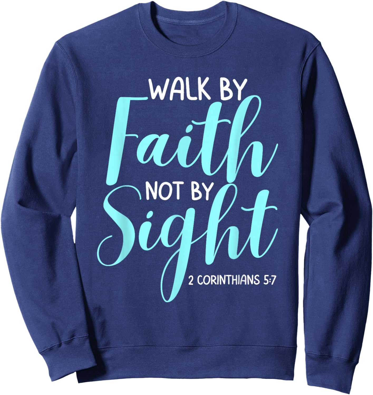 Walk By Faith Not By Sight Bible Verse Women Sweatshirt - Sweatshirt | Navy