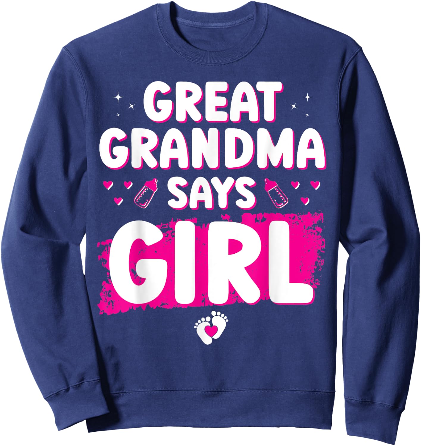 Gender Reveal Great Grandma Says Girl Baby Shower Party Cool Sweatshirt - Sweatshirt | Navy