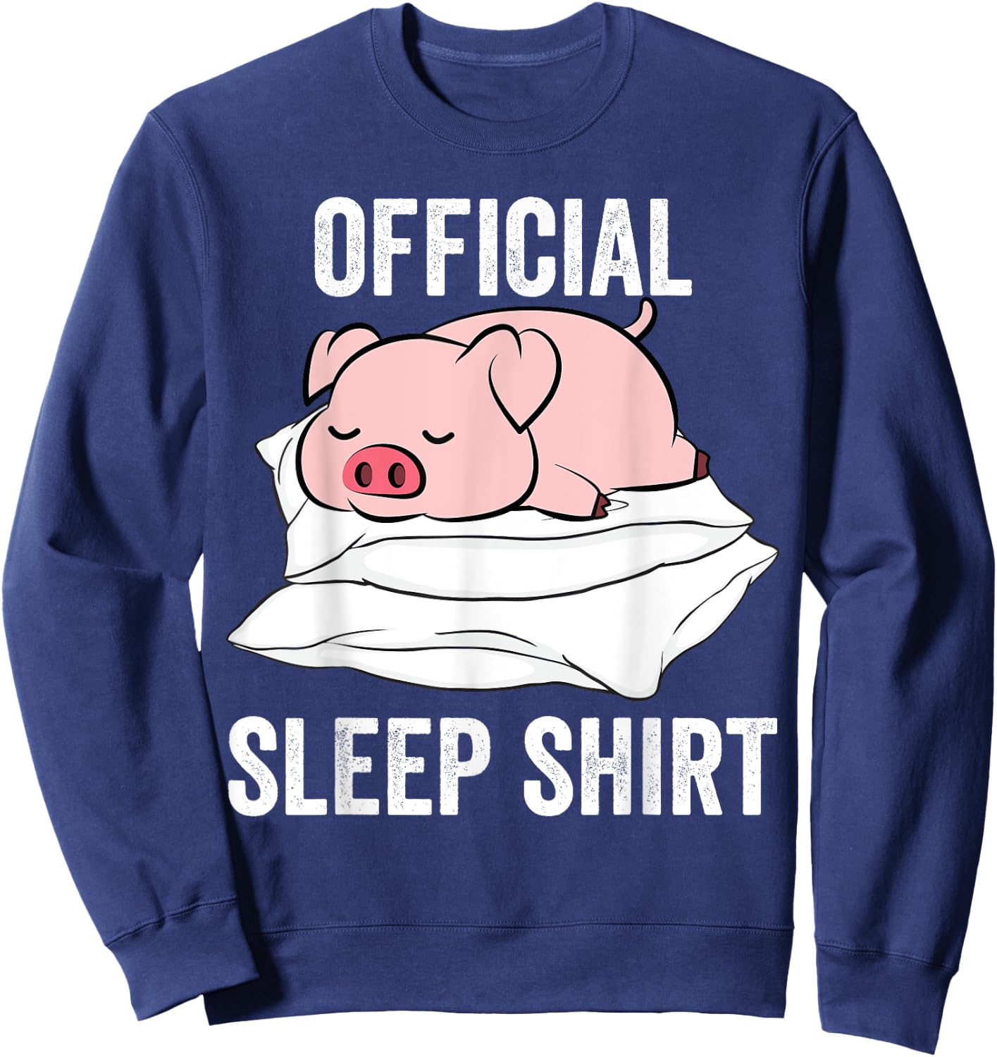 Official Sleep Shirt Sleeping Cute Pig Piggy Farmer Sweatshirt - Sweatshirt | Navy