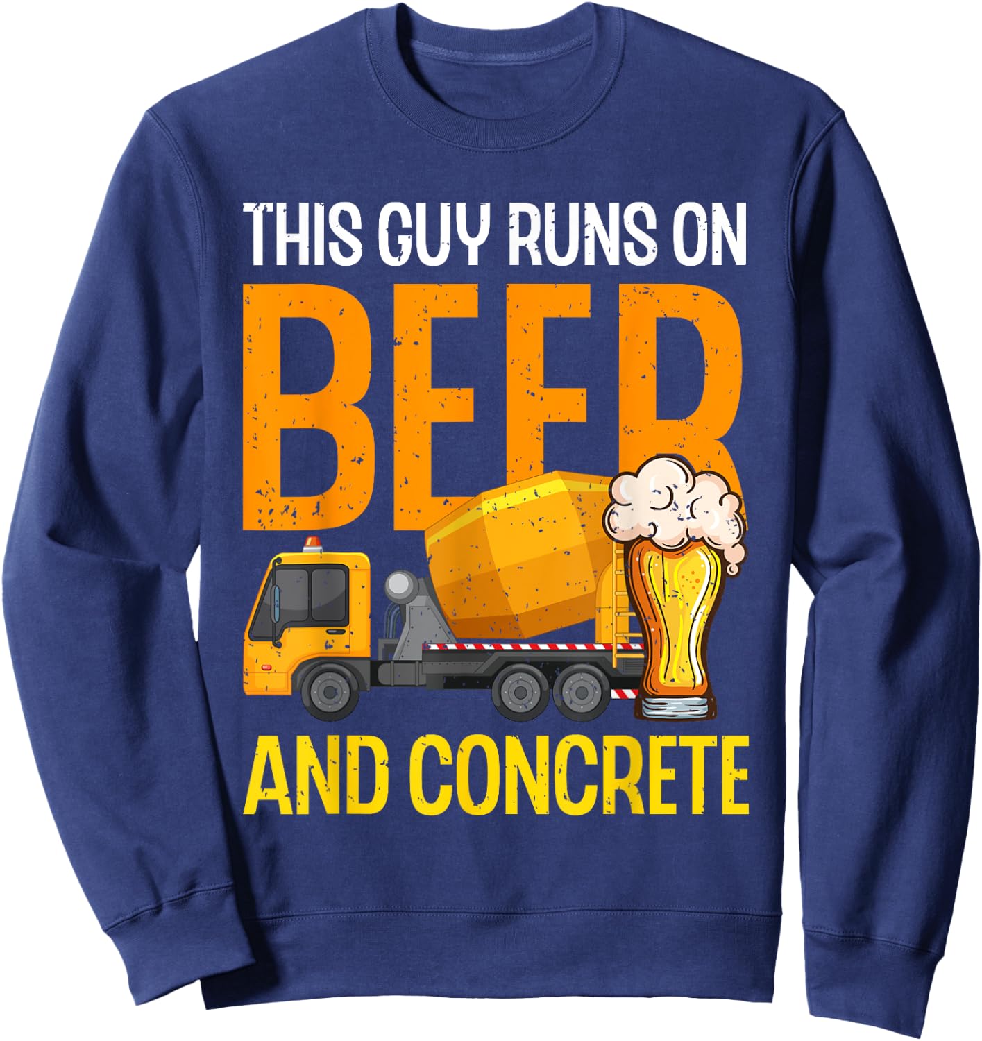 This Guy Runs On Beer And Concrete Dad Funny Concrete Worker Sweatshirt - Sweatshirt | Navy