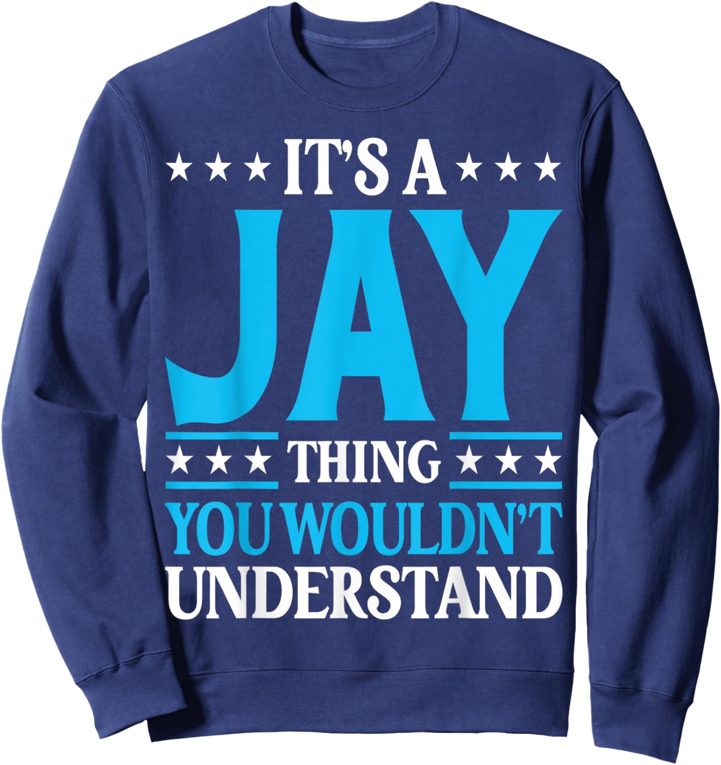 It's A Jay Thing Wouldn't Understand Personal Name Jay Sweatshirt - Sweatshirt | Navy