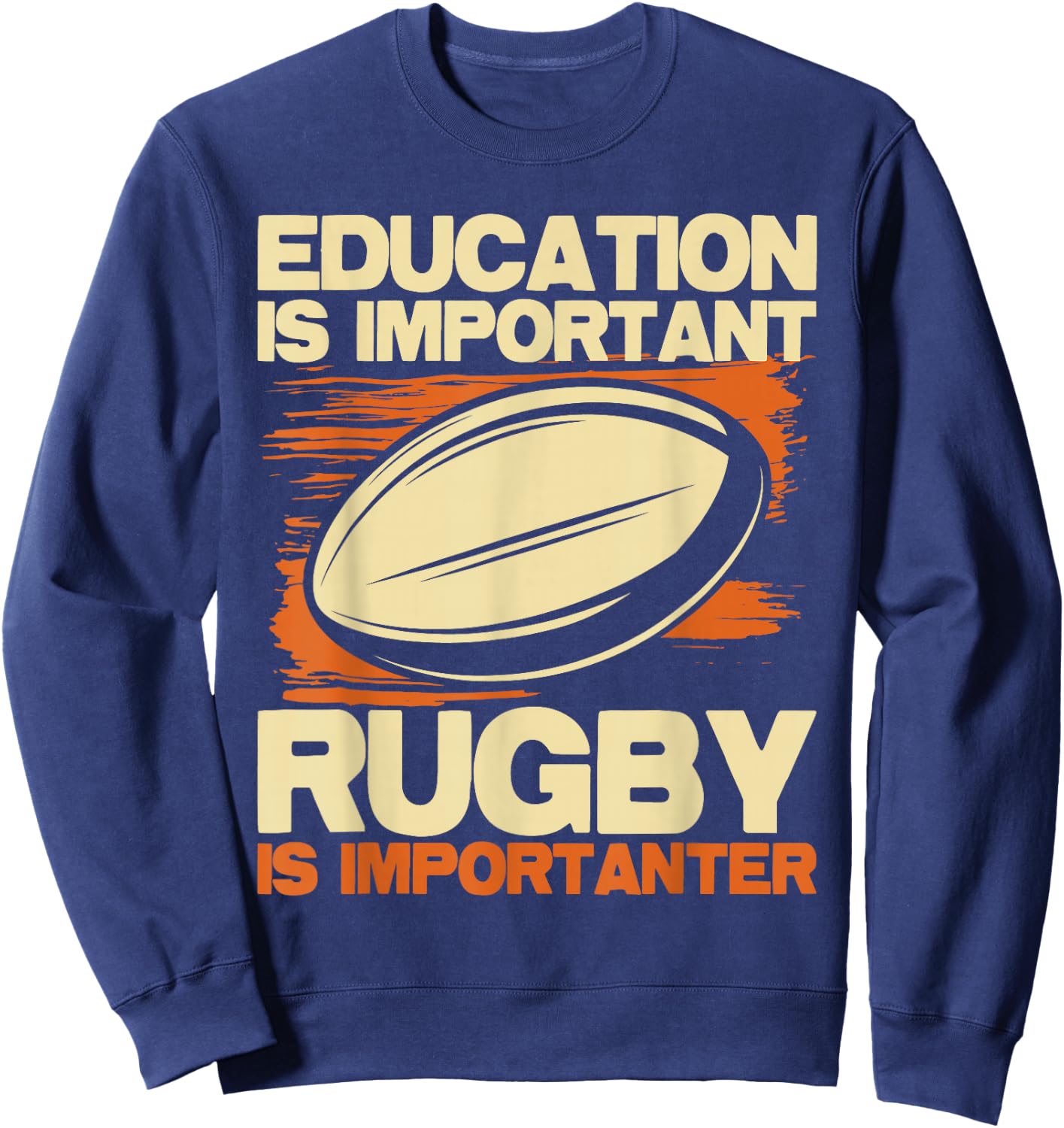Education Is Important Rugby Is Importanter - Sports Lover Sweatshirt - Sweatshirt | Navy