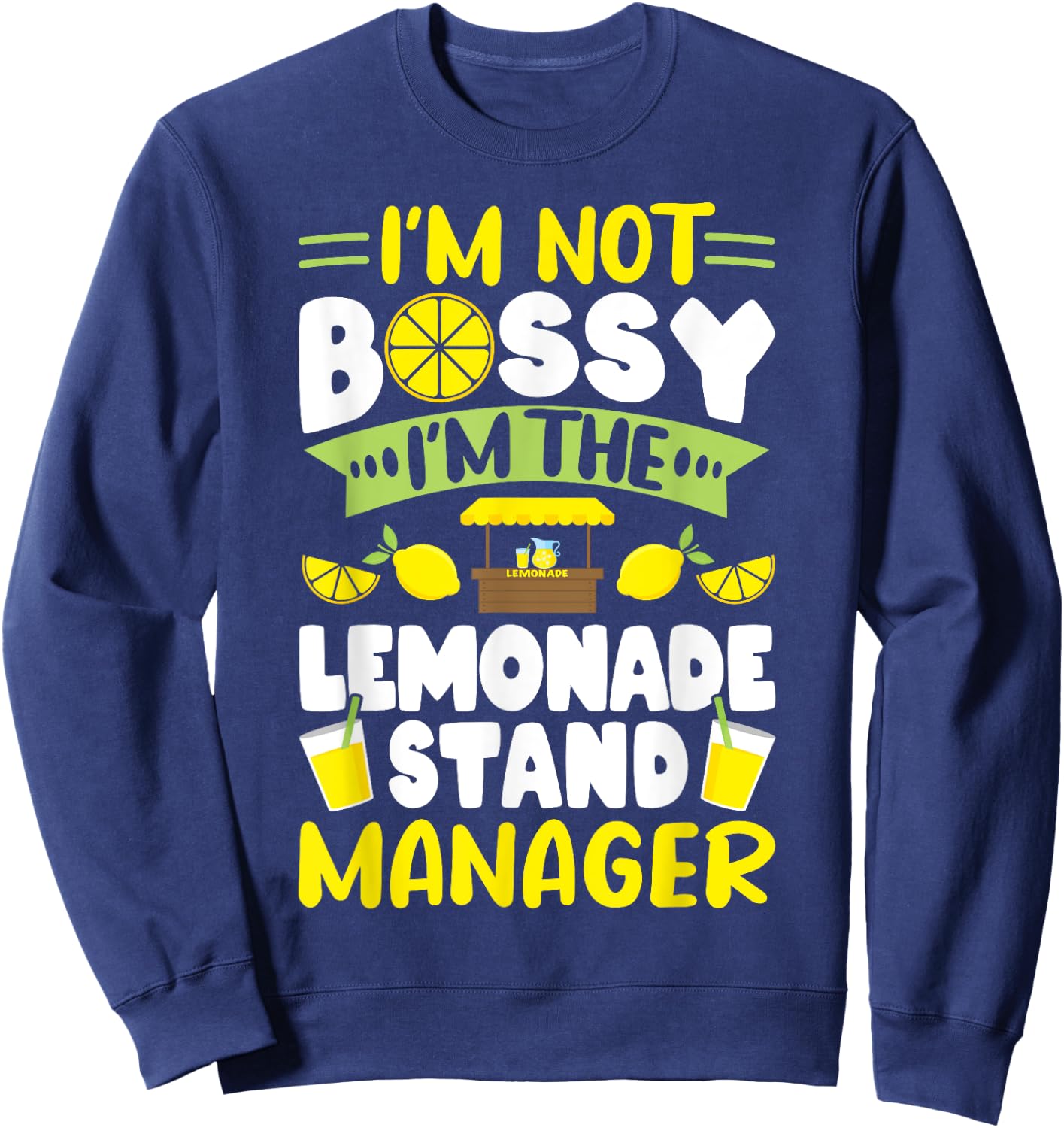 Lemonade Stand I'm Not Bossy, I'm The Lemonade Stand Manager Sweatshirt - Sweatshirt | Navy