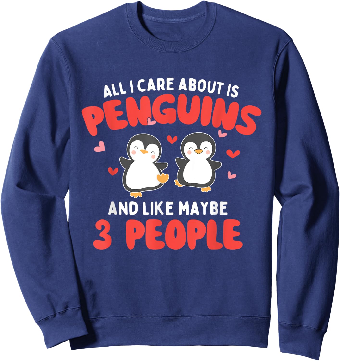 All I Care About is Penguins - Penguin Lover Bird Watcher Sweatshirt - Sweatshirt | Navy