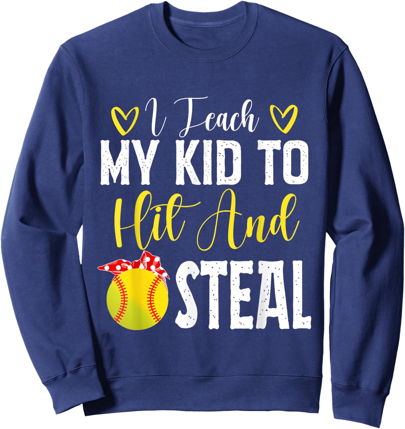 I Teach My Kids To Hit and Steal Sweatshirt - Sweatshirt | Navy
