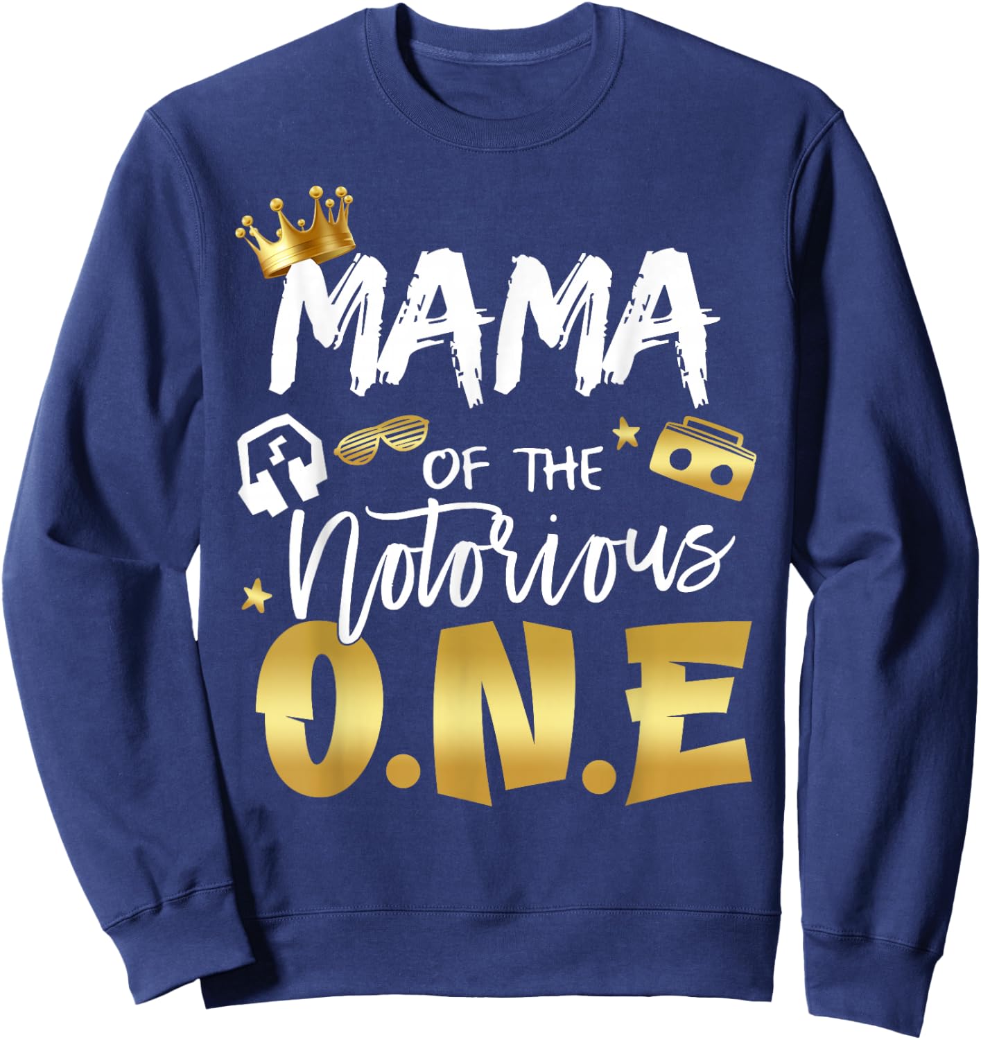 Mama of The Notorious One Old School Hip Hop 1st Birthday Sweatshirt - Sweatshirt | Navy