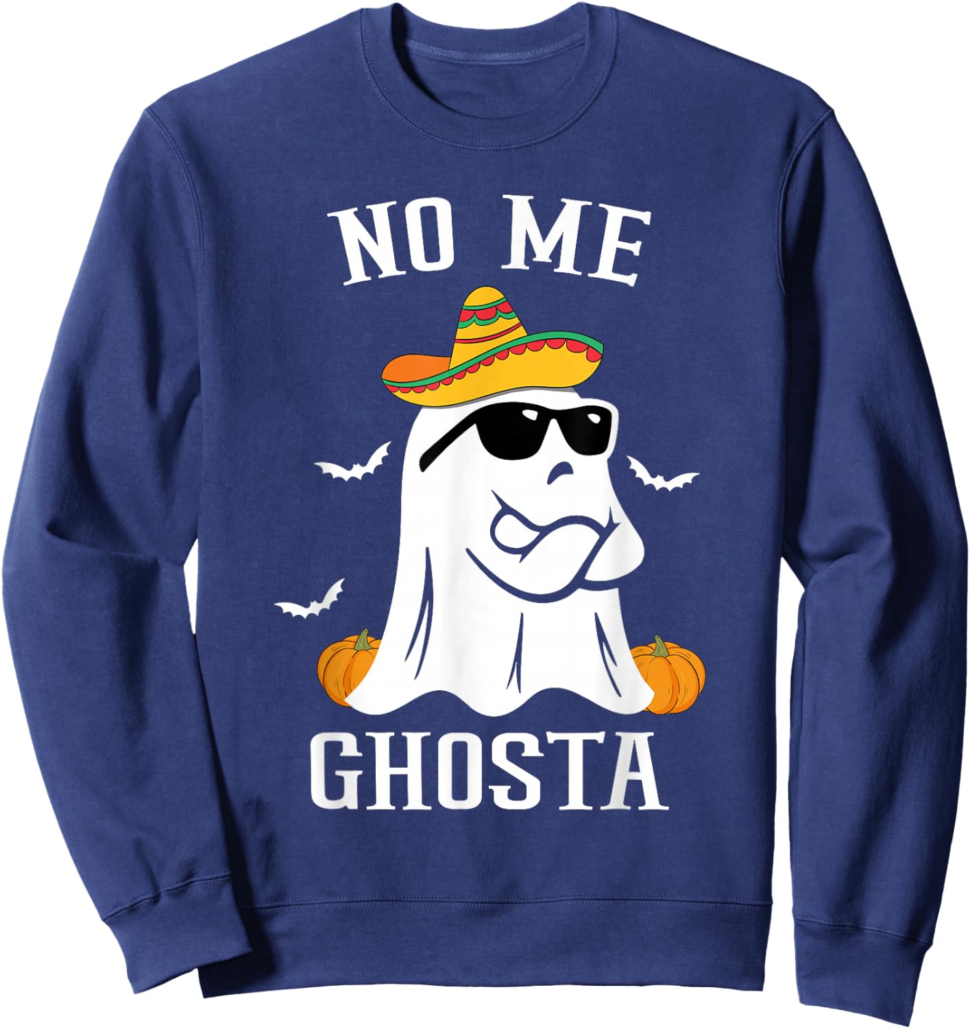No Me Ghosta Funny Mexican Halloween Ghost Sweatshirt - Sweatshirt | Navy