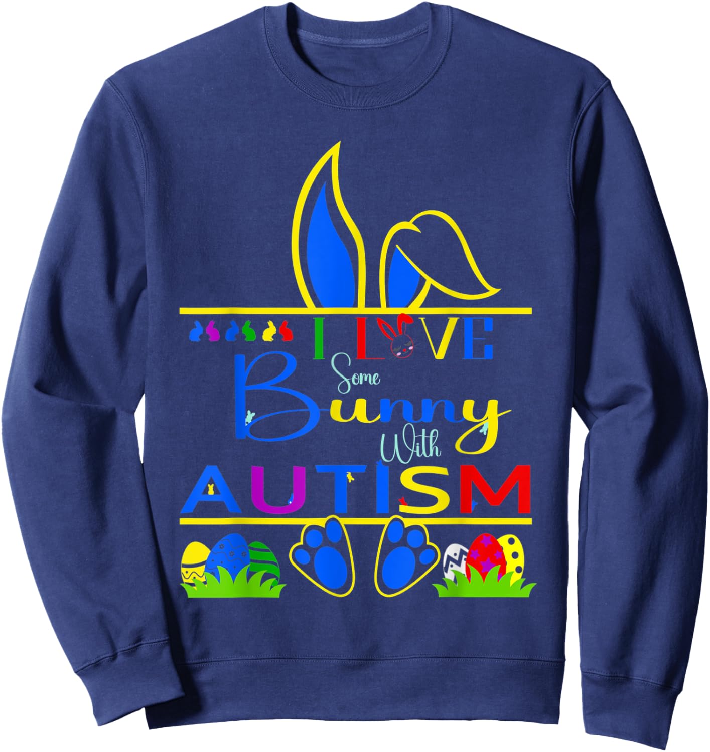 I Love Some Bunny With Autism Rabbit Funny Easter Sweatshirt - Sweatshirt | Navy
