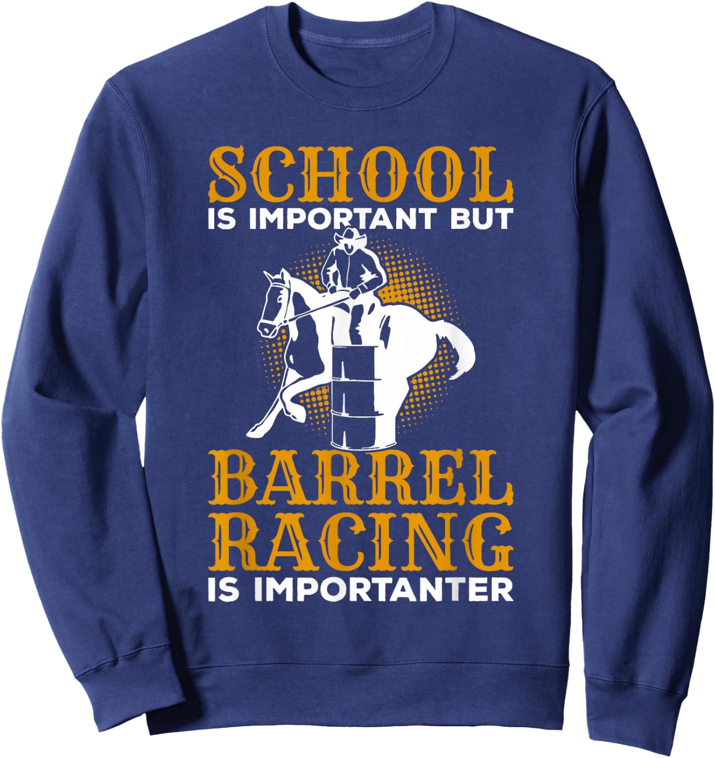 School Is Important But Barrel Racing Is Importanter Sweatshirt - Sweatshirt | Navy